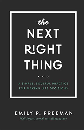 The Next Right Thing: A Simple, Soulful Practice for Making Life Decisions - Click to Buy