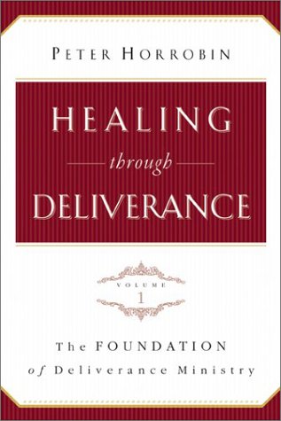 Healing through Deliverance, vol. 1: The Foundation of Deliverance Ministry