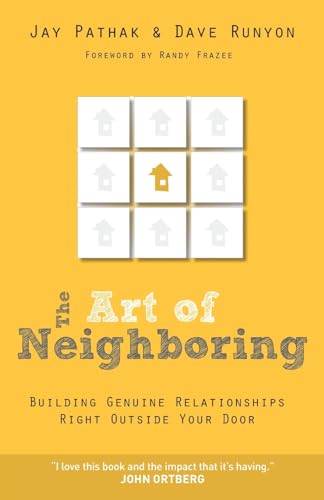 The Art of Neighboring: Building Genuine Relationships Right Outside Your Door - Click to Buy