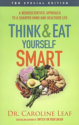 Think and Eat Yourself Smart: A Neuroscientific Approach to a Sharper Mind and Healthier Life - Click to Buy