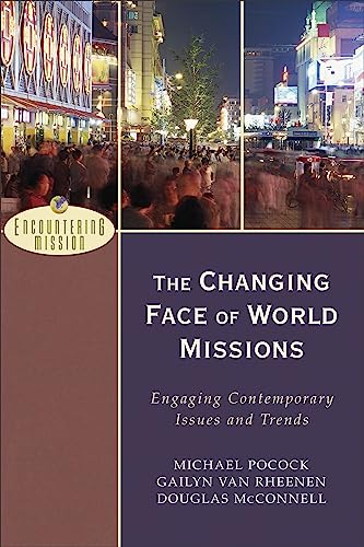 The Changing Face of World Missions: Engaging Contemporary Issues and Trends - Click to Buy