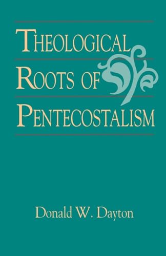 Theological Roots of Pentecostalism - Click to Buy