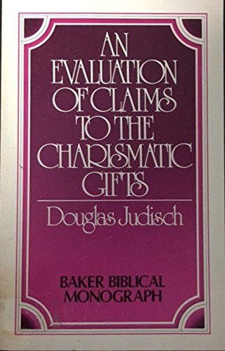 An evaluation of claims to the charismatic gifts (Baker Biblical monograph) - Click to Buy