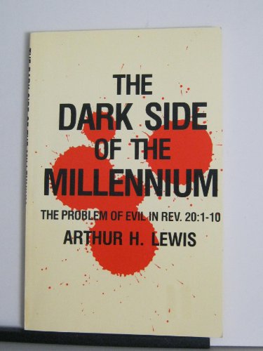 Dark Side of the Millennium: The Problem of Evil in Revelation 20: 1-10 - Click to Buy