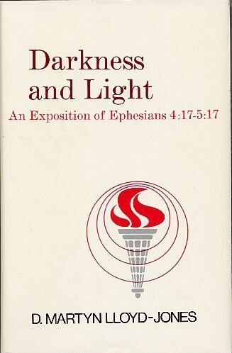 Darkness and Light: An Exposition of Ephesians 4 17-5 17 - Click to Buy