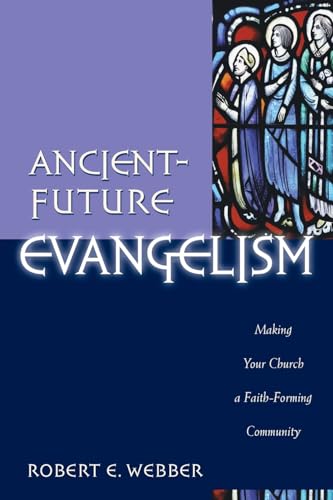 Ancient-Future Evangelism: Making Your Church a Faith-Forming Community - Click to Buy