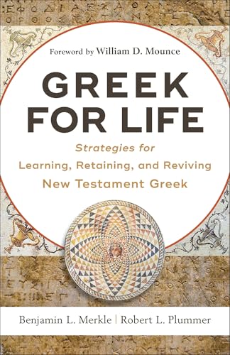 Greek for Life: Strategies for Learning, Retaining, and Reviving New Testament Greek - Click to Buy