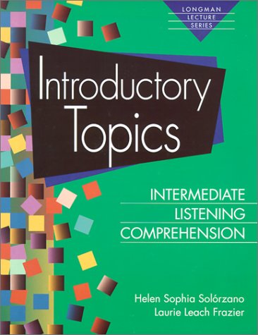 Introductory Topics: Intermediate Listening Comprehension (Longman Lecture Series)