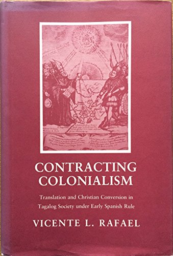 Contracting Colonialism: Translation and Conversion in Tagalog Society Under Early Spanish Rule - Click to Buy