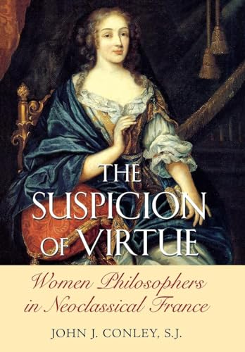 The Suspicion of Virtue: Women Philosophers in Neoclassical France - Click to Buy