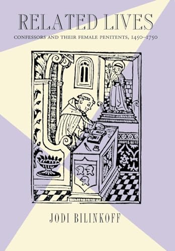 Related Lives: Confessors and Their Female Penitents, 1450-1750 - Click to Buy
