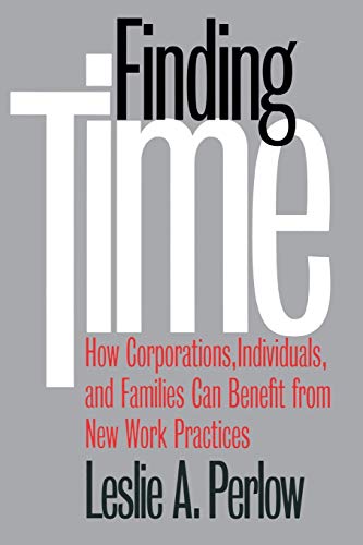 Finding Time: How Corporations, Individuals, and Families Can Benefit from New Work Practices - Click to Buy