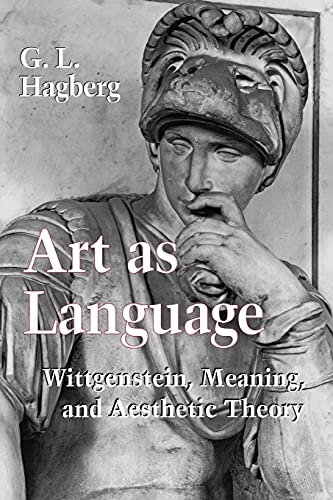 Art As Language: Wittgenstein, Meaning, and Aesthetic Theory - Click to Buy