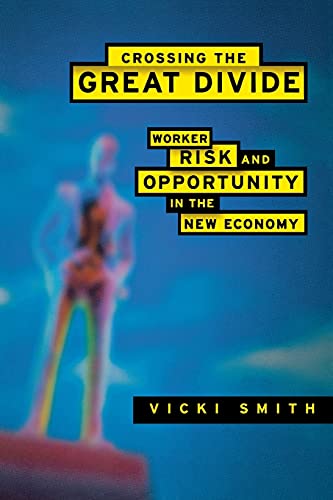Crossing the Great Divide: Worker Risk and Opportunity in the New Economy - Click to Buy