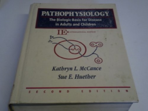 Pathophysiology: The Biologic Basis for Diseases in Adults and Children