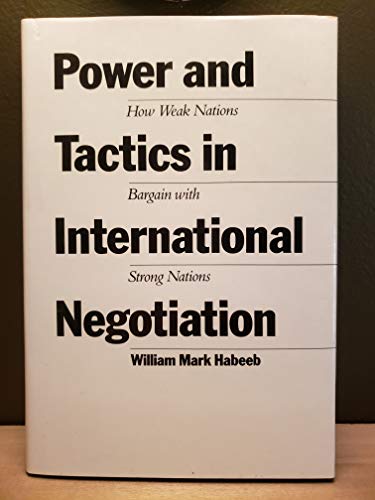 Power and Tactics in International Negotiation: How Weak Nations Bargain with Strong Nations