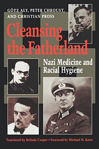Cleansing the Fatherland: Nazi Medicine and Racial Hygiene - Click to Buy