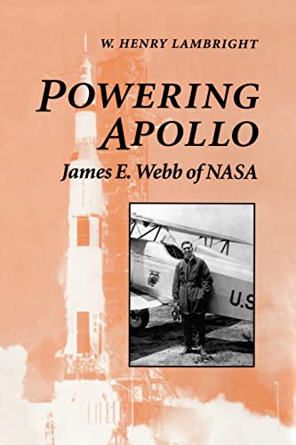 Powering Apollo: James E. Webb of NASA (New Series in NASA History)