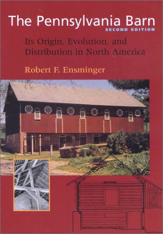 The Pennsylvania Barn 2e: Its Origin, Evolution, and Distribution in North America (Creating the North American Landscape) - Click to Buy