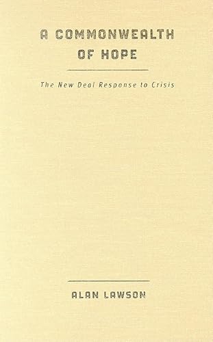 A Commonwealth of Hope: The New Deal Response to Crisis (The American Moment) - Click to Buy