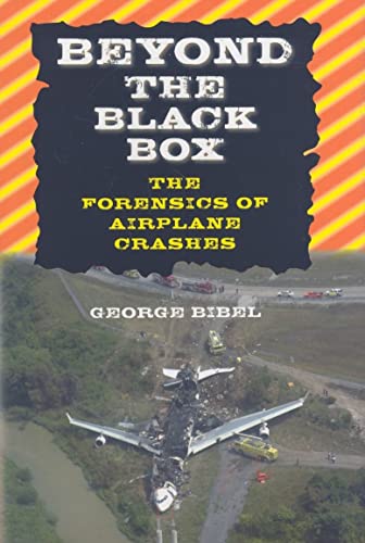 Beyond the Black Box: The Forensics of Airplane Crashes - Click to Buy