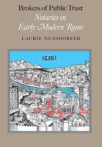 Brokers of Public Trust: Notaries in Early Modern Rome - Click to Buy