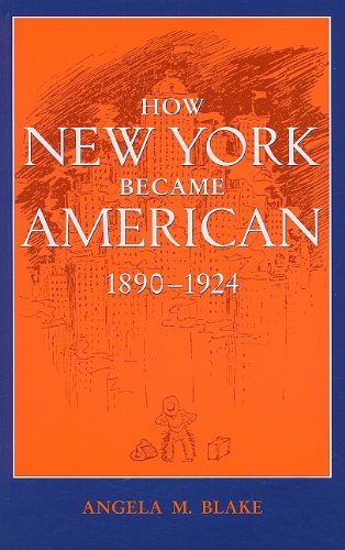 How New York Became American, 1890-1924 - Click to Buy