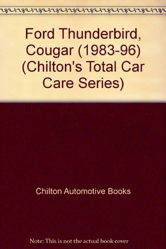Chilton's Ford Thunderbird/Cougar 1983-96 Repair Manual (Chilton's Total Car Care Series) - Click to Buy