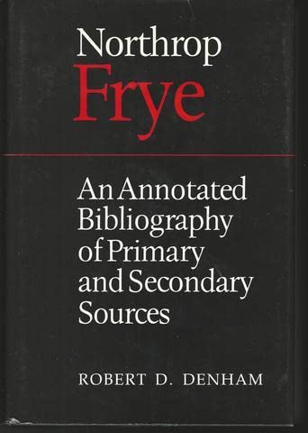 Northrop Frye: An Annotated Bibliography of Primary and Secondary Sources