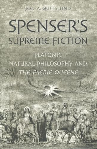 Spenser's Supreme Fiction: Platonic Natural Philosophy and the Faerie Queene - Click to Buy