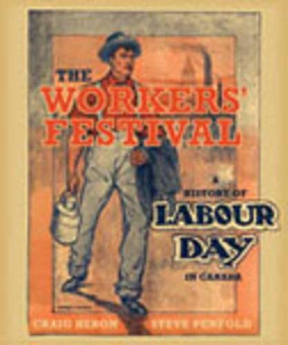 The Workers' Festival: A History of Labour Day in Canada (Heritage) - Click to Buy