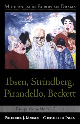Modernism in European Drama: Ibsen, Strindberg, Pirandello, Beckett - Click to Buy