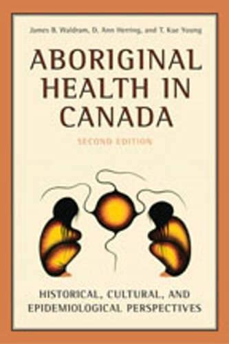 Aboriginal Health in Canada: Historical, Cultural, and Epidemiological Perspectives, Second Edition - Click to Buy