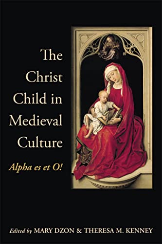 The Christ Child in Medieval Culture: Alpha es et O! - Click to Buy