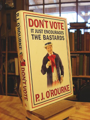 Don't Vote It Just Encourages the Bastards - Click to Buy