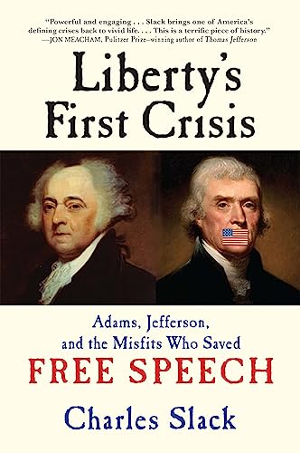 Liberty's First Crisis: Adams, Jefferson, and the Misfits Who Saved Free Speech - Click to Buy