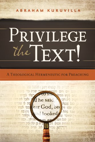 Privilege the Text!: A Theological Hermeneutic for Preaching - Click to Buy