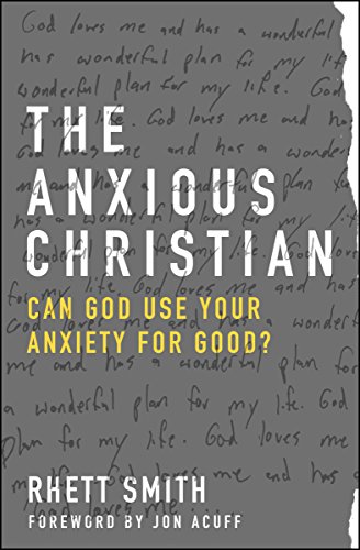 The Anxious Christian: Can God Use Your Anxiety for Good? - Click to Buy