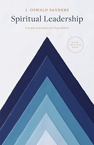 Spiritual Leadership: Principles of Excellence for Every Believer (Sanders Spiritual Growth Series)