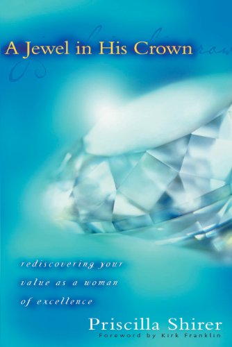 A Jewel in His Crown: Rediscovering Your Value as a Woman of Excellence - Click to Buy