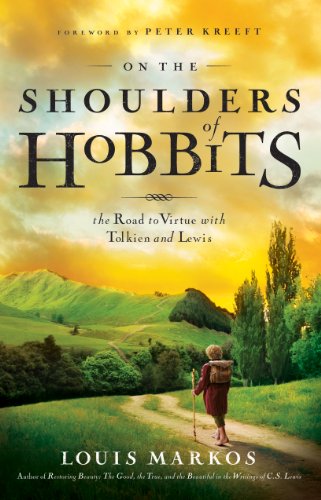 On the Shoulders of Hobbits: The Road to Virtue with Tolkien and Lewis - Click to Buy