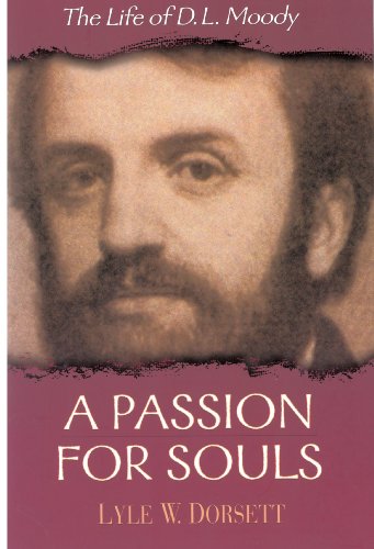 A Passion for Souls: The Life of D. L. Moody - Click to Buy