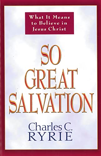 So Great Salvation: What It Means to Believe in Jesus Christ - Click to Buy