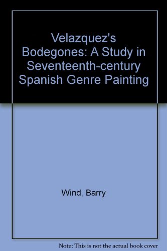 Velazquez's Bodegones: A Study in Seventeenth-Century Spanish Genre Painting - Click to Buy