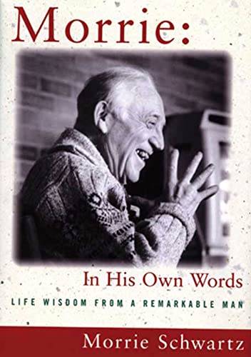 Morrie In His Own Words: Life Wisdom from a Remarkable Man - Click to Buy
