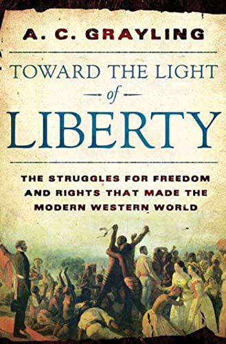 Toward the Light of Liberty: The Struggles for Freedom and Rights That Made the Modern Western World - Click to Buy