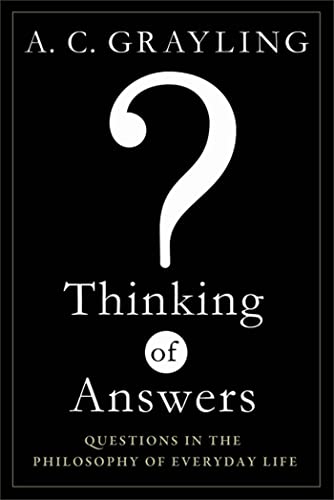 Thinking of Answers: Questions in the Philosophy of Everyday Life - Click to Buy