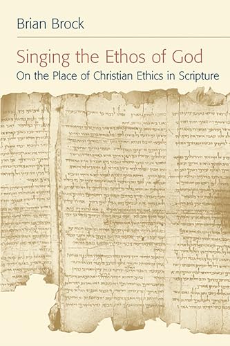 Singing the Ethos of God: On the Place of Christian Ethics in Scripture - Click to Buy