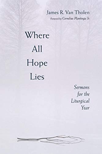 Where All Hope Lies: Sermons for the Liturgical Year
