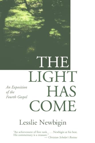 The Light Has Come: An Exposition of the Fourth Gospel - Click to Buy